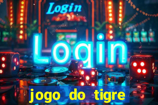 jogo do tigre ganha dinheiro mesmo